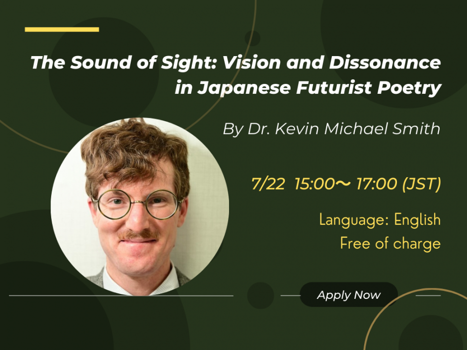 “The Sound of Sight: Vision and Dissonance in Japanese Futurist Poetry” by Dr. Kevin Michael Smith