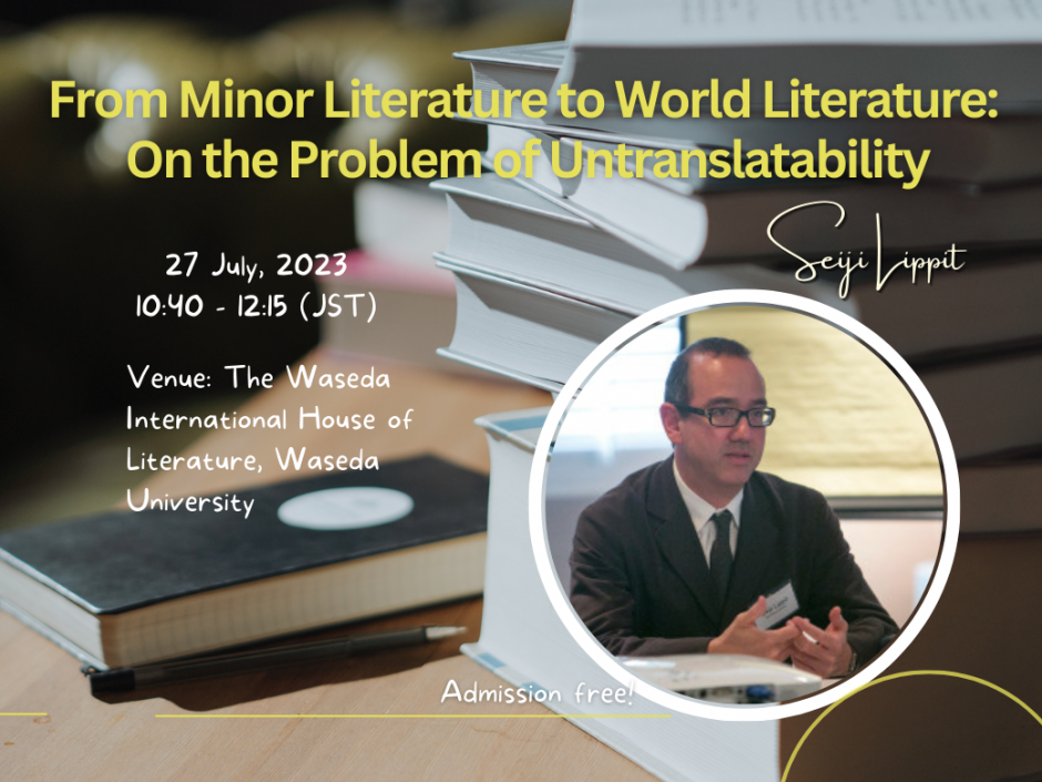 “From Minor Literature to World Literature: On the Problem of Untranslatability” by Dr. Seiji Lippit