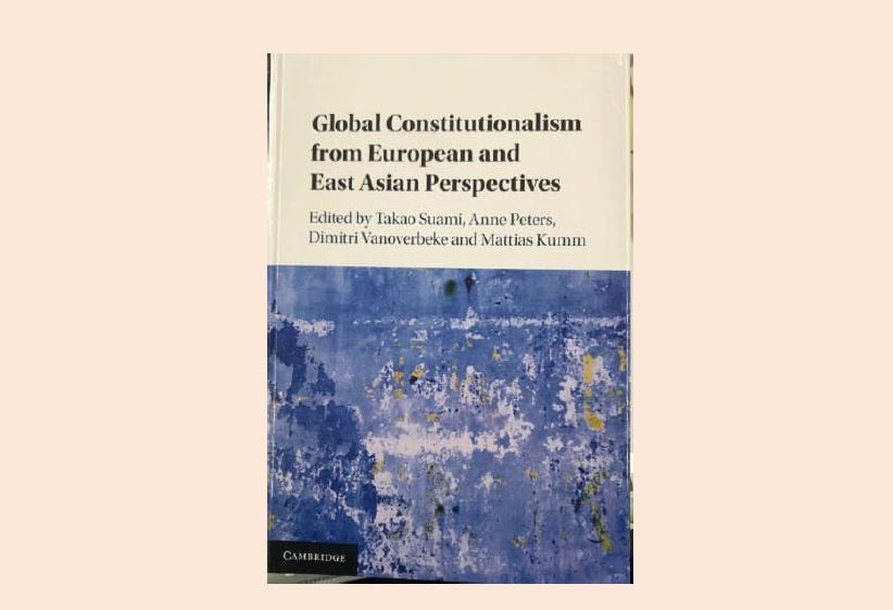 【ICL research staff’s publication】Takao Suami et al. (eds.), Global Constitutionalism from European and East Asian Perspectives (Cambridge University Press, 2018)