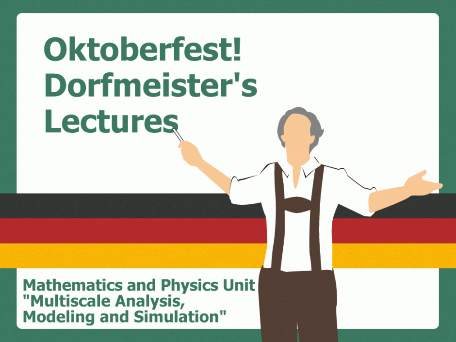 【TGU Multiscale Analysis, Modeling and Simulation】 Oktoberfest! Dorfmeister’s Lectures