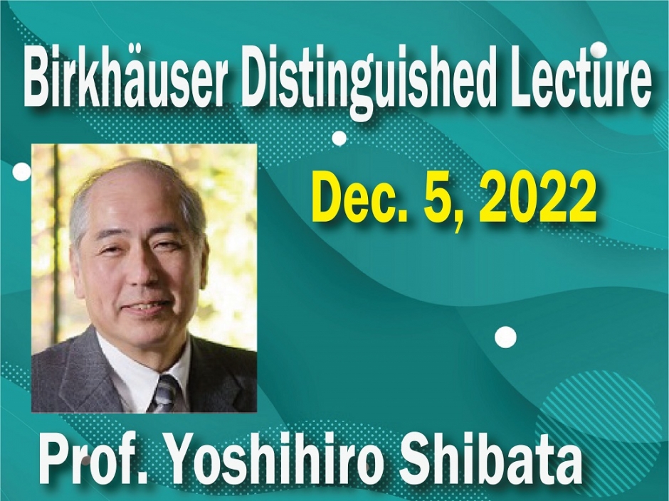 “Birkhäuser Distinguished Lecture” by Prof. Yoshihiro Shibata
