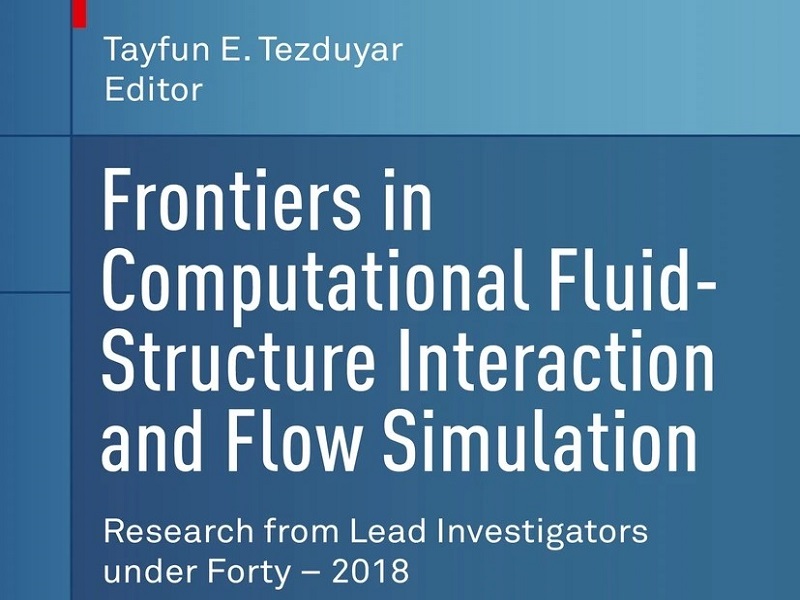 A book on Fluid-Structure Interaction (FSI) modeling techniques “Frontiers in Computational Fluid-Structure Interaction and Flow Simulation” was published