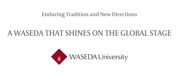 A Waseda that Shines on the Global Stage