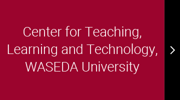 Center for Teaching, Learning and Technology, WASEDA University