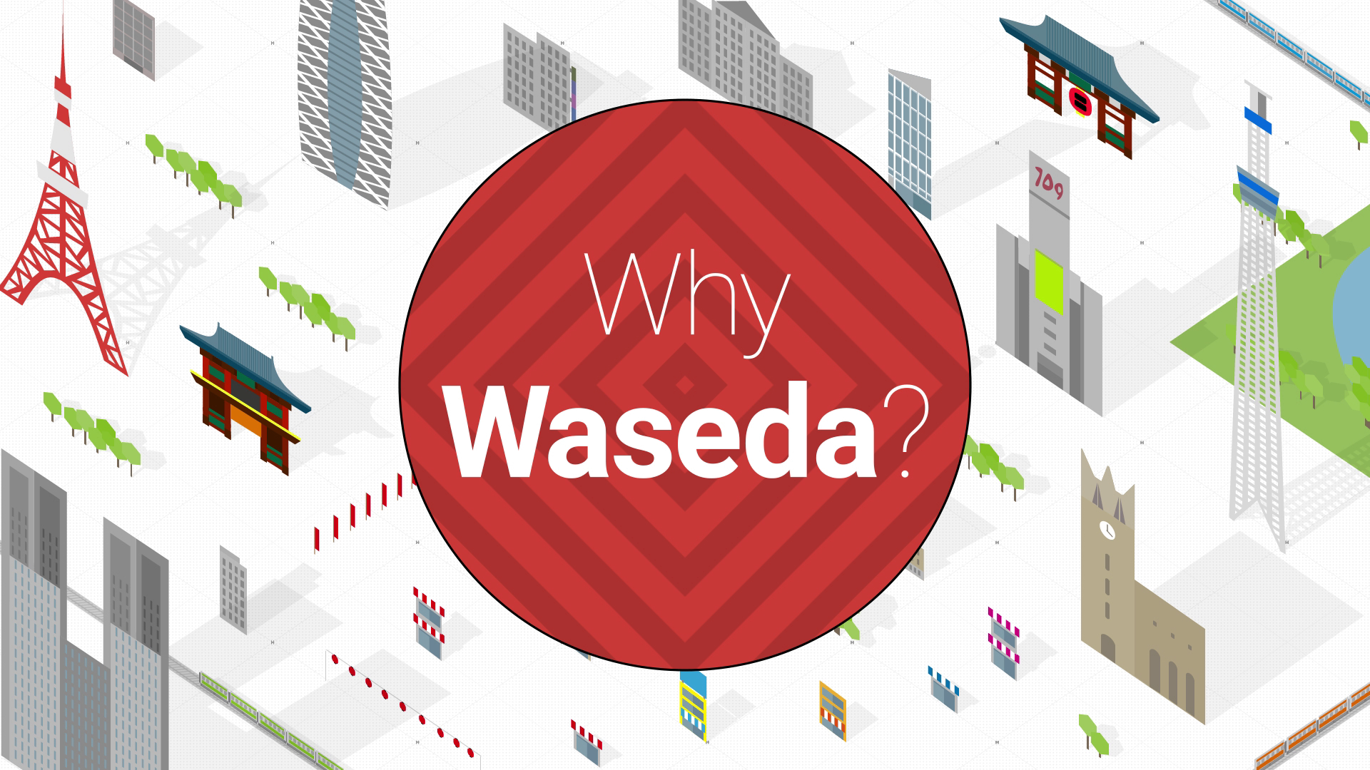 Presenting the “WHY WASEDA?” video: Why Waseda? Why Tokyo? The answers in 3 1/2 minutes