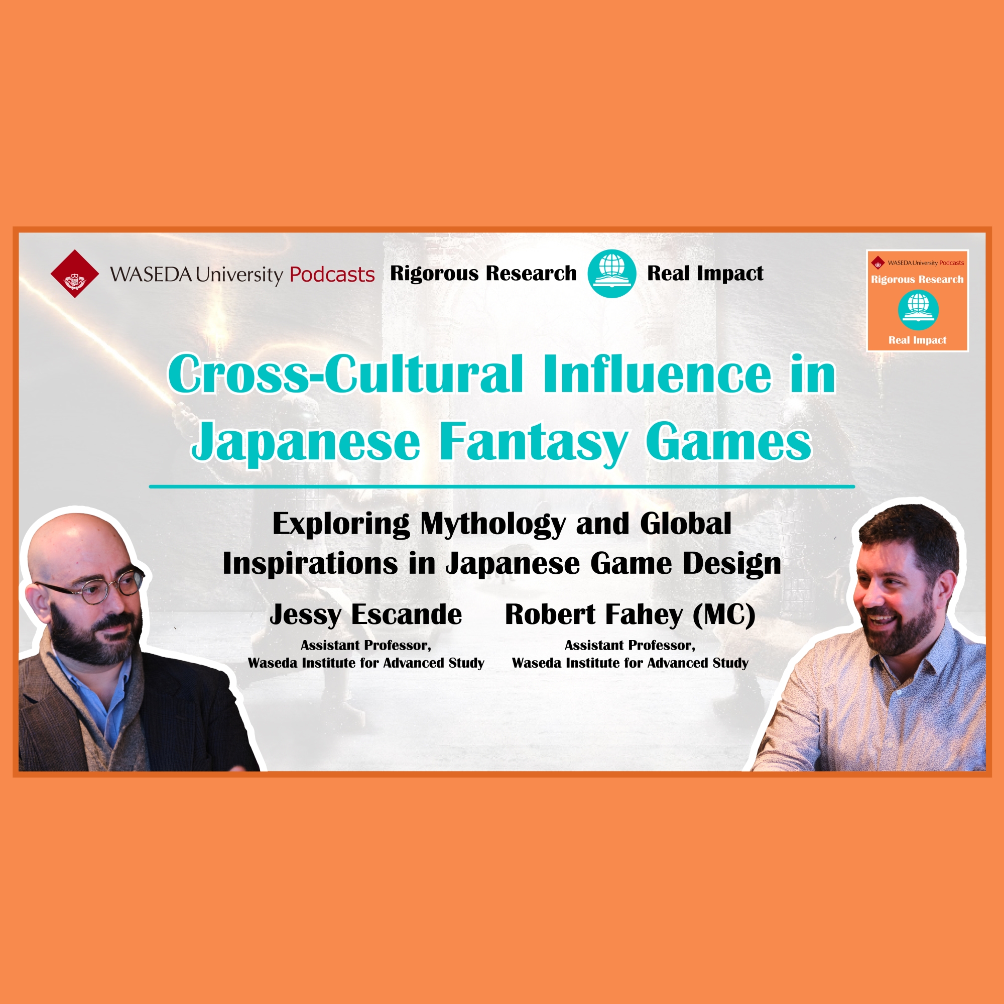 【Waseda University Podcasts: Rigorous Research, Real Impact】“Cross-Cultural Influences in Japanese Fantasy Games”