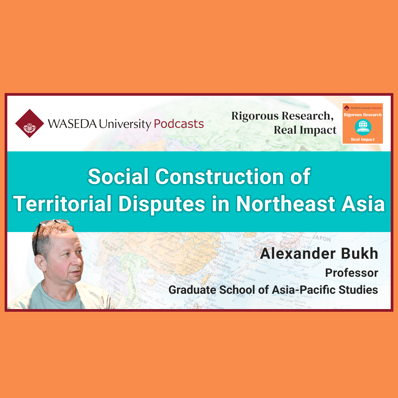 Waseda Podcasts: Rigorous Research, Real Impact– “Social Construction of Territorial Disputes in Northeast Asia”