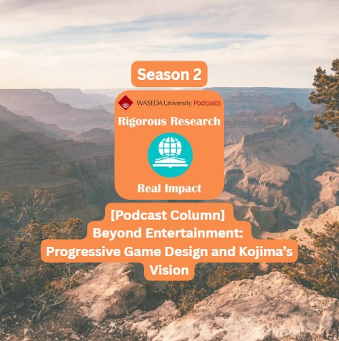 [Podcast Column] Beyond Entertainment: Progressive Game Design and Hideo Kojima’s Vision