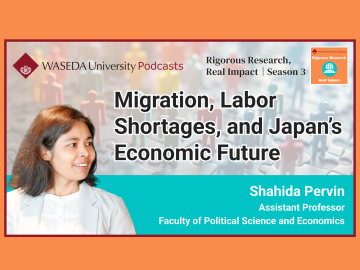 Waseda Podcasts: Rigorous Research, Real Impact– “Migration, Labor Shortages, and Japan’s Economic Future”